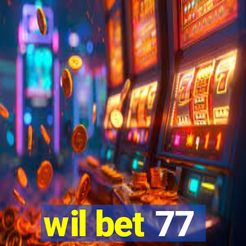 wil bet 77